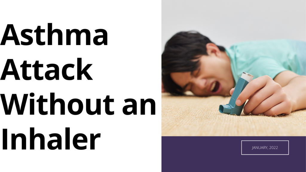 How to Treat an Asthma Attack Without an Inhaler? | Daily Care Blog